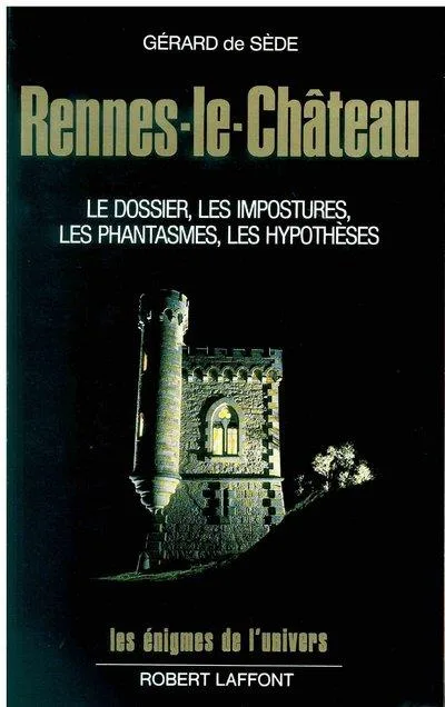 Book cover of rennes-le-château: le dossier, les impostures, les phantasmes, les hypothèses. Gérard de sède. Publisher robert laffont, collection enigmes de l'univers laffont, 1988. Robert laffont enigmes de l'univers laffont 27 avril 1988